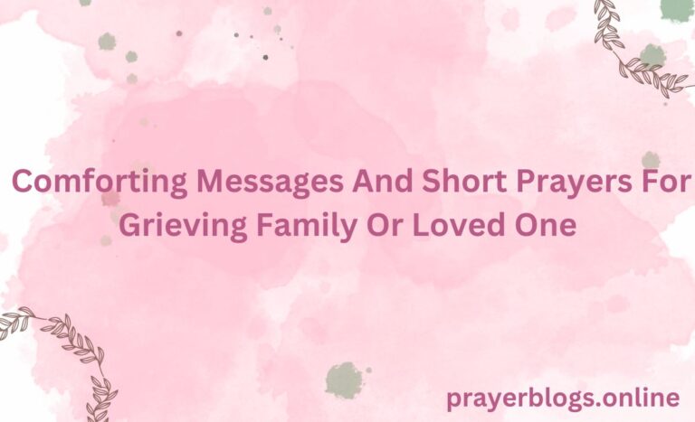 Comforting Messages And Short Prayers For Grieving Family Or Loved One